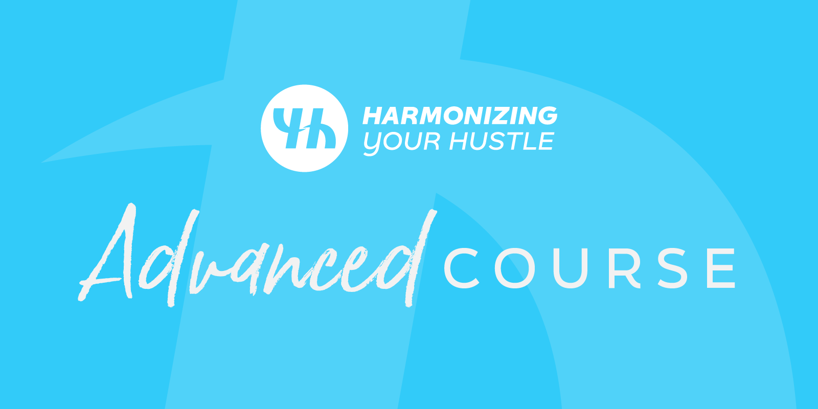 Harmonizing Your Hustle Advanced Course Title