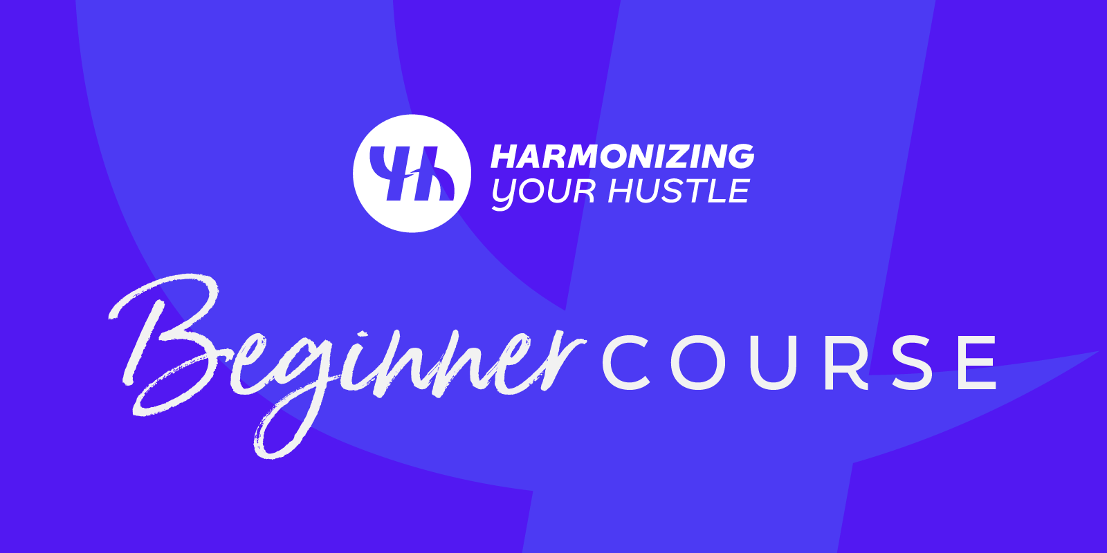 Harmonizing Your Hustle Beginner Course Title
